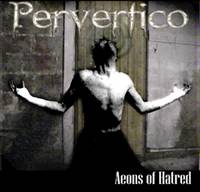 Pervertico : Aeons of Hatred